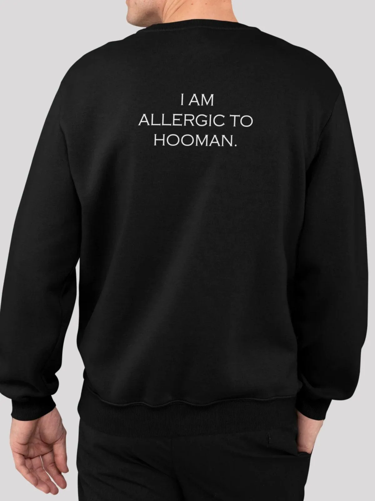 I am Allergic to Hooman Black Men's Sweatshirt